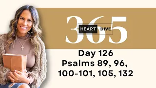 Day 126 Psalms 89, 96, 100-101, 105, 132 | Daily One Year Bible Study | Audio Bible with Commentary
