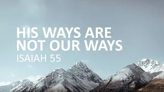 His Ways are Not Our Ways
