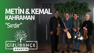 Metin & Kemal Kahraman - Sırdır