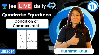 Quadratic Equation L4 | Condition of Common root | #jee2024 #jee2025 #jeemaths #purnimakaul