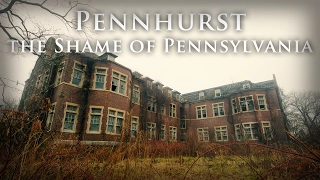 Abandoned Asylum - Pennhurst: The Shame of Pennsylvania