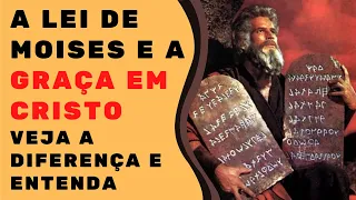 Entendendo a diferença da lei de moisés e a graça em cristo