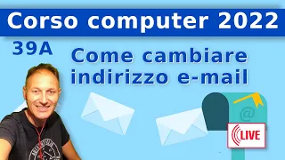 39A Come cambiare l'indirizzo e-mail  | Corso di computer 2022 AssMaggiolina - Daniele Castelletti