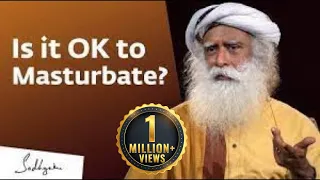 Is it OK to Masturbate? – Sadhguru Answers