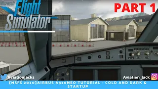 MSFS 2020| Airbus A320neo Tutorial - Cold and Dark & Startup [Part 1]