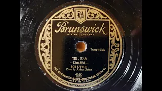 TIN - EAR -- BOB EFFROS  "Trumpet Solo with  ARTHUR SCHUTT  Piano! Brunswick Bliss series