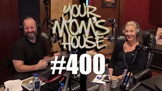 Your Mom's House Podcast - Ep. 400