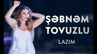Şəbnəm Tovuzlu - Lazım (Official Video)