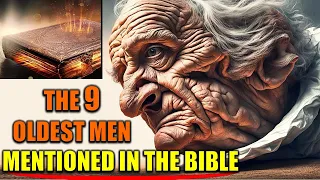 THE 9 OLDEST MEN MENTIONED IN THE BIBLE, YOU SHOULD KNOW | Bible Mysteries Explained