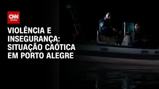 Violência e insegurança: situação caótica em Porto Alegre | CNN PRIME TIME