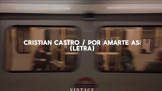 Cristian Castro- Por Amarte así (LETRA) 🌈