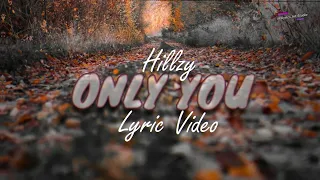 Hillzy - Only You (Lyric Video)