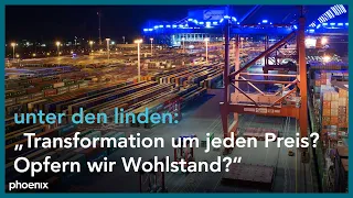 unter den linden: "Transformation um jeden Preis? - Opfern wir unseren Wohlstand?"