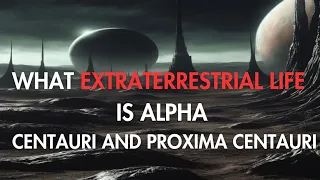 What extraterrestrial life is Alpha Centauri and Proxima Centauri | Space Documentary