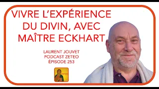 Zeteo #253 - Laurent Jouvet : Vivre l'expérience du divin, avec Maître Eckhart