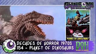 Review of PLANET OF DINOSAURS (1977) – Episode 154 – Decades of Horror 1970s