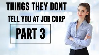 **THINGS THEY DONT TELL YOU AT JOB CORP** (Part 3)