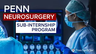 The Sub-Internship Experience at Penn Neurosurgery