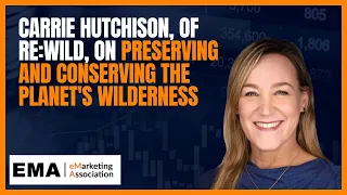 Carrie Hutchison, of Re:wild, on conserving and preserving the planet’s wilderness