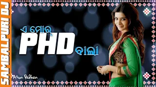 A Mor PHD Bala | Sambalpuri Dj Song