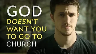 God Doesn't Want You to Just Go to Church | Inspirational Christian Video