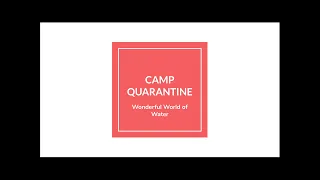 Camp Quarantine Ep 2: Wonderful World of Water