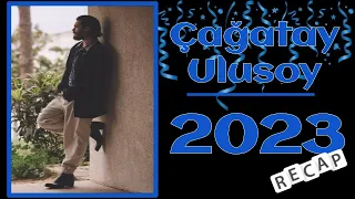 Çağatay Ulusoy ~ 2023 Recap