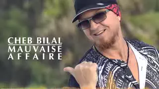 Cheb Bilal Mauvaise Affaire 2015