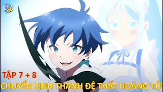 Review Anime | Tập 7 + 8  - Chuyển Sinh Thành Đệ Thất Hoàng Tử, Tôi Quyết Định Trau Dồi Ma Thuật