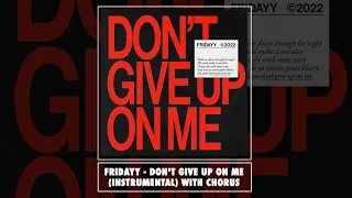 Fridayy - Don't Give Up On Me (Official Instrumental w/ Hook)