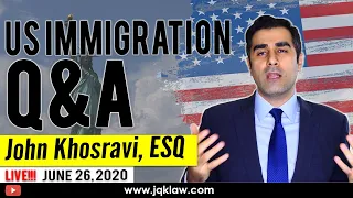 Live Immigration Q&A with Attorney John Khosravi (June 26, 2020)