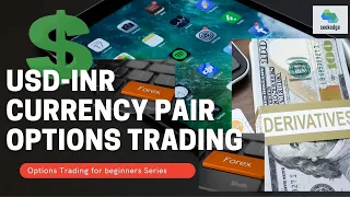 USDINR Currency Derivatives : Options for beginners Series