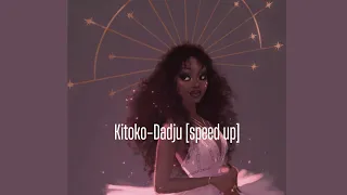 kitoko-dadju (sped up)