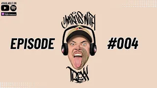 Yarns with Trexx (Ft MK Tha Breetha) - Episode #004