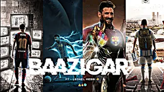 BAAZIGAR ft - LEONEL MESSI 🥵🥶🔥|| WhatsApp Attitude Status Edit || Messi Status Edit || Argentina Win