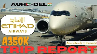 TRIP REPORT | Etihad A350-1000 | ABU DHABI to NEW DELHI | pure joy !