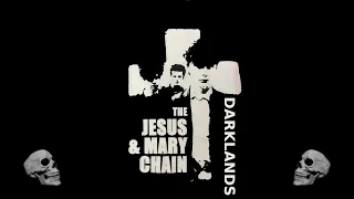 The Jesus & Mary Chain - Darklands (Lyrics)