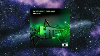 Distorted Dreams - Acid Cry (Extended Mix) [HTE RECORDINGS]