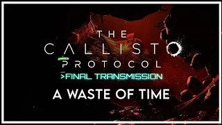 The Callisto Protocol DLC:  Final Transmission SUCKS