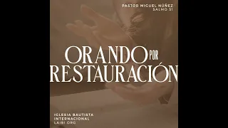 Orando por restauración - Pastor Miguel Núñez