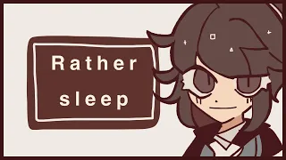 I’d rather sleep