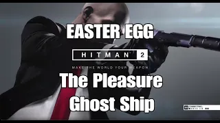 Hitman 2: Haven Island Easter Egg Guide [The Pleasure Ghost Ship]