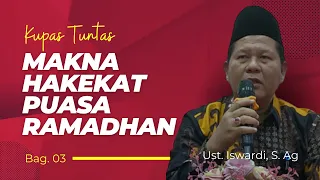 Kupas Tuntas Makna Hakekat Puasa Ramadhan - Kajian Tauhid | Ust. Iswardi, S. Ag (Bag. 03)