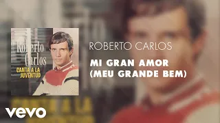 Roberto Carlos - Mi Gran Amor (Meu Grande Bem) (Áudio Oficial)