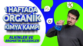 1 HAFTADA ORGANİK KİMYA KAMPI 3.GÜN (Alkin ve Aromatik Bileşikler) + 🗓️PDF