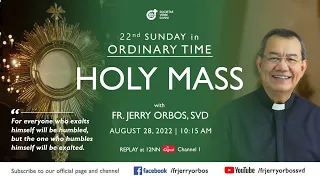 Holy Mass 10:15AM,  28 Aug 2022 with Fr. Jerry Orbos, SVD | 22nd Sunday in Ordinary Time