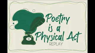 Poetry is a Physical Act