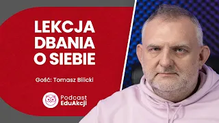 Nauczycielu, dbasz o siebie, czy umknąłeś na przerwę? | Tomasz Bilicki | Podcast EduAkcji #63