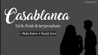 CASABLANCA (Lirik Arab & terjemahan)~ Nuha Bahrin×Naufal Azrin