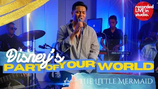 Part Of Your World "The Little Mermaid" ( Live Studio Version ) | Sofronio Vasquez